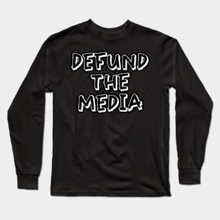 Defund The media Long Sleeve T-Shirt